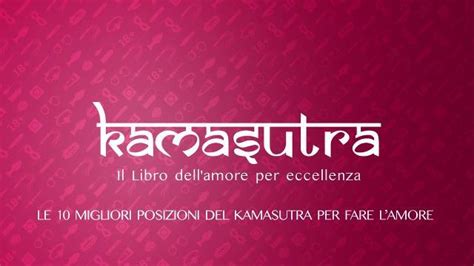 fare l'amore video|Kamasutra: le 10 posizioni migliori per fare l’amore.